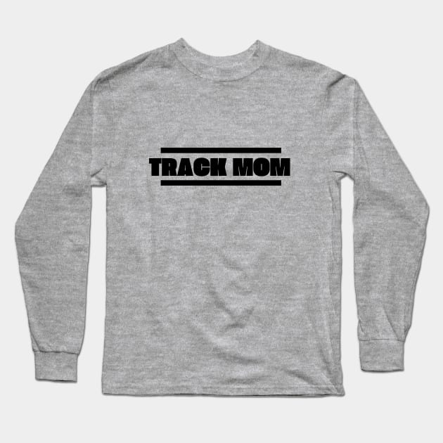 Track Mom design Long Sleeve T-Shirt by HPTrackChatStore